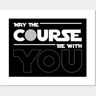 May The Course Be With You Golf Posters and Art